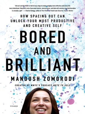 cover image of Bored and Brilliant: How Spacing Out Can Unlock Your Most Productive and Creative Self